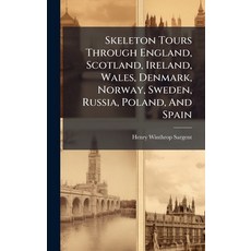 (영문도서)Skeleton Tours Through England Scotland Ireland Wales Denmark Norway Swede... Hardcover, Hutson Street Press, English, 9781024774214