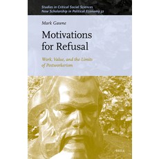 (英文圖書)Motivations for Refusal: Work Value and the Limits of Postworkerism 精裝版, Brill, 英文