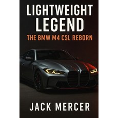 (영문도서)Lightweight Legend: The BMW M4 CSL Reborn Paperback, Independently Published, English, 9781923570054