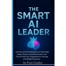 (英文圖書)The Smart AI Leader: Harness Artificial Intelligence to Build High-Impact Teams ... 平裝版, Independently Published, English
