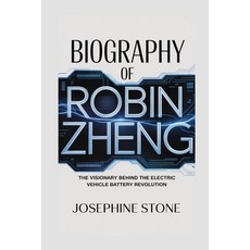 (英文圖書)Biograph of Robin Zheng: The Visionary Behind the Electric Vehicle Battery Revol... 平裝版, Independently Published, 英文