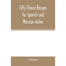 (영문도서) Fifty choice recipes for Spanish and Mexican dishes Paperback, Alpha Edition, English, 9789354001628