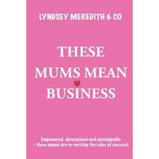 (영문도서)These Mums Mean Business: Empowered determined and unstoppable - these mums are... Paperback, Easiest Choice Publishing, English, 9781068386268