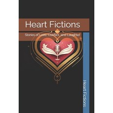 (영문도서) Heart Fictions: Stories of Love Conflict and Laughter Paperback, Independently Published, English, 9798344679877