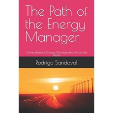 (영문도서) The Path of the Energy Manager: Comprehensive Energy Management Across the Globe Paperback, Independently Published, English, 9798851479755