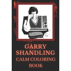 Garry Shandling Calm Coloring Book: Art inspired By An Iconic Garry Shandling Paperback, Independently Published, English, 9798742241102