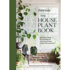 The Houseplant Book:An Insider's Guide to Cultivating and Collecting the Most Sought-After Specimens, The Houseplant Book, Lowrie, Melissa(저), Artisan Publishers