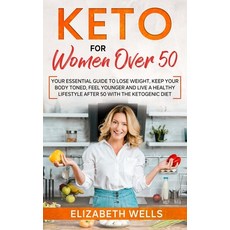 Keto for Women Over 50: Your Essential Guide to Lose Weight Keep Your Body Toned Feel Younger and ... Paperback, Independently Published, English, 9798700216753