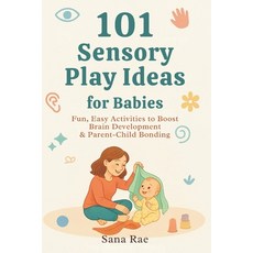 (영문도서)101 Sensory Play Ideas for Babies: Fun Easy Activities to Boost Brain Developme... Paperback, Independently Published, English, 9798273444515