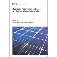 (영문도서) Hydrogen Passivation and Laser Doping for Silicon Solar Cells Hardcover, Institution of Engineering ..., English, 9781785616235