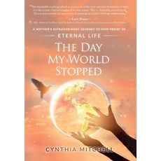 The Day My World Stopped: A Mother's Extraordinary Journey to Find Proof of Eternal Life Hardcover, Wordzworth Publishing, English, 9781783241651