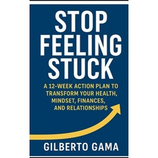 (영문도서)Stop Feeling Stuck: A 12-Week Action Plan to Transform Your Health Mindset Fin... Paperback, Independently Published, English, 9798261777007