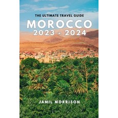 (영문도서) Morocco 2023-2024: An Updated Insider's Guide to Seeing the Best of Morocco in One Trip Paperback, Independently Published, English, 9798870012087