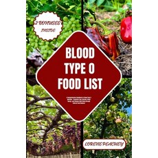 (영문도서) Blood Type O Food List: A Comprehensive Handbook for Blood Type O Nutrition - Transform Your ... Paperback, Independently Published, English, 9798877162570