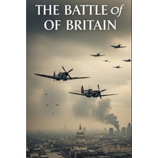 (영문도서)The Battle of Britain: Radar Dogfights and the Invention of Air Defense How a... Paperback, Independently Published, English, 9798265316714