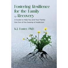 (영문도서)Fostering Resilience for the Family in Recovery Paperback, Fostering Resilience LLC, English, 9798218700225