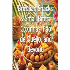 (영문도서) Brazilian Snacks & Small Bites: Coxinhas Pão de Queijo and Beyond Paperback, Independently Published, English, 9798303227910