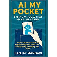 (영문도서)AI in My Pocket: Everyday Tools That Make Life Easier Paperback, Independently Published, English, 9798289127686