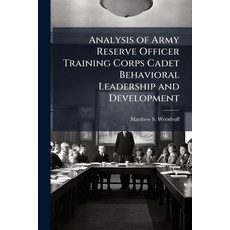 (영문도서)Analysis of Army Reserve Officer Training Corps Cadet Behavioral Leadership and... Paperback, Hutson Street Press, English, 9781025106069
