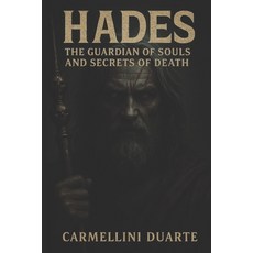 (영문도서)Hades: The Guardian of Souls and the Secrets of Death Paperback, Independently Published, English, 9798266713574