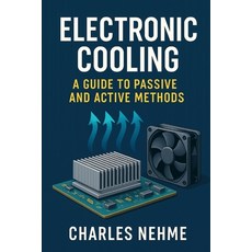 (英文圖書)Electronic Cooling: A Guide to Passive and Active Methods 平裝版, Independently Published, 英文