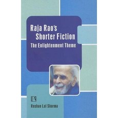 Raja Rao's Shorter Fiction: The Enlightenment Theme [hardcover], Raja Rao's Shorter Fiction: Th