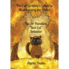 (영문도서) The Cat Granny's Guide to Maintaining the Peace: - Tips for Handling "Bad Cat" Behavior Hardcover, Parnassus Press, English, 9789198819632