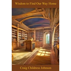 (영문도서) Wisdom to Find Our Way Home Paperback, Lulu.com, English, 9781304655851