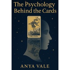(영문도서)The Psychology Behind the Cards: Exploring the Hidden Connections Between Tarot... Paperback, Independently Published, English, 9798269991283
