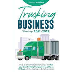 Trucking Business Startup 2021-2022: Step-by-Step Guide to Start Grow and Run your Own Trucking Com... Paperback, Muze Publishing, English, 9781914207136