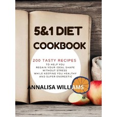 5 and 1 Diet Cookbook: 200 Tasty Recipes to Help you Regain Your Ideal Shape Without Stress While Ke... Hardcover, Annalisa Williams