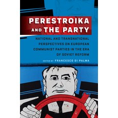 (영문도서) Perestroika and the Party: National and Transnational Perspectives on European Communist Part... Paperback, Berghahn Books, English, 9781805391326