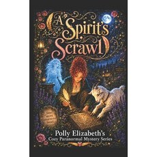 (영문도서)A Spirit's Scrawl: A Polly Elizabeth Cozy Paranormal novel Paperback, Independently Published, English, 9798198289666