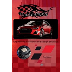 (영문도서) The Audi RS6: Engineering Excellence and Design Brilliance Paperback, Independently Published, English, 9798305595765
