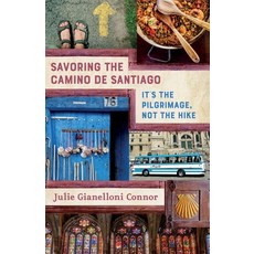 (영문도서) Savoring the Camino de Santiago: It's the Pilgrimage Not the Hike Paperback, Bayou City Press, LLC, English, 9781951331016