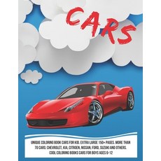 Unique Coloring Book Cars for kid. Extra Large 150+ pages. More than 70 cars: Chevrolet KIA Citroe... Paperback, Independently Published, English, 9798582981459