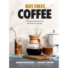 (영문도서) But First Coffee: A Guide to Brewing from the Kitchen to the Bar Hardcover, Union Square & Co., English, 9781454947691