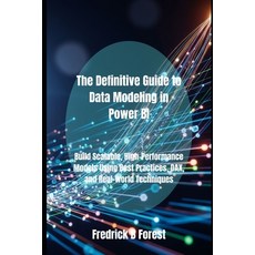 (영문도서)The Definitive Guide to Data Modeling in Power BI: Build Scalable High-Performa... Paperback, Independently Published, English, 9798296238467