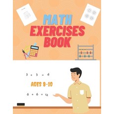 Math Exercises Book Ages 8-10: Hours of Fun Learning Paperback, Independently Published, English, 9798577068356