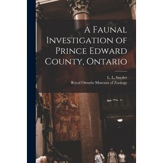 (영문도서) A Faunal Investigation of Prince Edward County Ontario Paperback, Hassell Street Press, English, 9781015223882