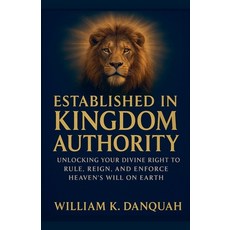 (英文圖書)Established in Kingdom Authority: Unlocking Your Divine Right to Rule Reign an... 平裝版, William Danquah, 英文