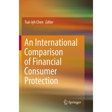 (영문도서) An International Comparison of Financial Consumer Protection Paperback, Springer, English, 9789811341519