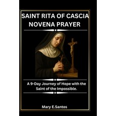 (영문도서)Saint Rita of Cascia Novena Prayer: A 9-Day Journey of Hope with the Saint of th... Paperback, Independently Published, English, 9798264884320