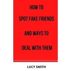 (영문도서) How to Spot Fake Friends and Ways to Deal with Them Paperback, Independently Published, English, 9798542141923