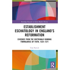 (영문도서) Establishment Eschatology in England's Reformation: Evidence from the Doctrinal... Paperback, Routledge, English, 9781032305394