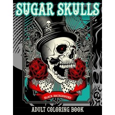 Sugar Skulls Adult Coloring Book Black Background: 50 Designs Inspired by Día de Los Muertos Skull ... Paperback, Independently Published, English, 9798744707347