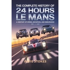 (영문도서)The Complete History of 24 Hours of Le Mans: A Century of Speed Innovation and... Paperback, Independently Published, English, 9798276375175