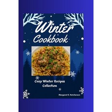 (영문도서) Winter Cookbook: Cozy Winter Recipes Collection Paperback, Independently Published, English, 9798867839222