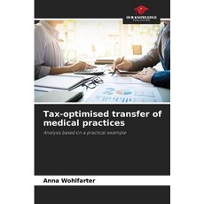 (영문도서)Tax-optimised transfer of medical practices Paperback, Our Knowledge Publishing, English, 9786208831028