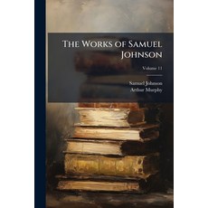 (영문도서)The Works of Samuel Johnson: With an Essay On His Life and Genius; Volume 11 Paperback, Nabu Press, English, 9781147909418